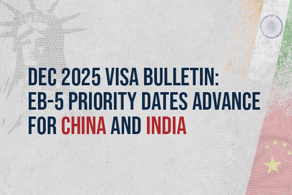 EB-5 Priority Dates Advance for China and India in Latest Visa Bulletin