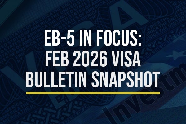 EB-5 in Focus: February 2026 Visa Bulletin Snapshot