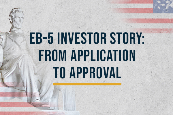 EB-5 Investor Story: From Application to Approval