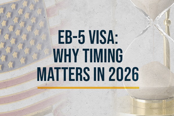 EB-5 Visa: Why Timing Matters in 2026
