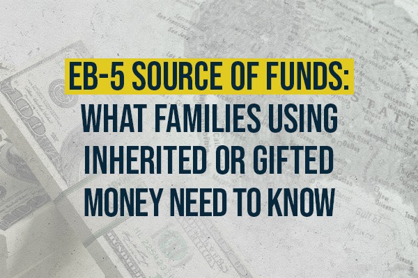 EB-5 Source of Funds: What Families Using Inherited or Gifted Money Need to Know