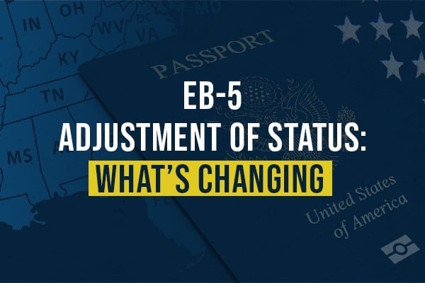 EB-5 Adjustment of Status: What’s Changing