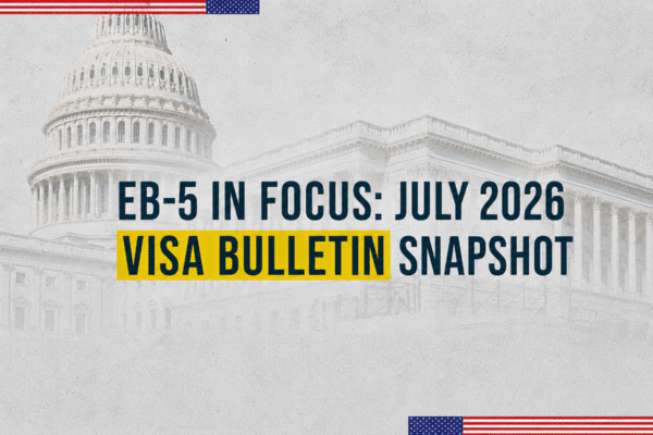 EB-5 in Focus: July 2026 Visa Bulletin Snapshot