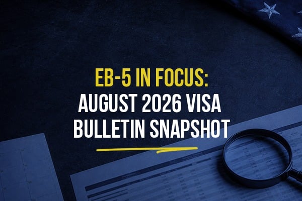 EB-5 in Focus: August 2026 Visa Bulletin Snapshot