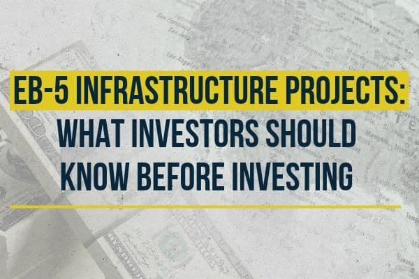EB-5 Infrastructure Projects: What Investors Should Know Before Investing
